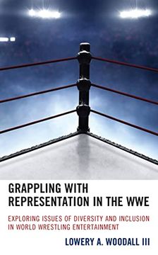 portada Grappling With Representation in the Wwe: Exploring Issues of Diversity and Inclusion in World Wrestling Entertainment (en Inglés)