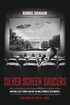portada Silver Screen Saucers: Sorting Fact From Fantasy in Hollywood'S ufo Movies (en Inglés)