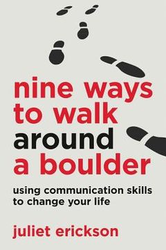 portada Nine Ways to Walk Around a Boulder: using communication skills to change your life (en Inglés)