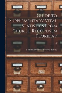 portada Guide to Supplementary Vital Statistics From Church Records in Florida /; v.2 (en Inglés)