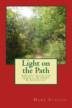 portada Light on the Path: A Study Guide for Qabala, Alchemy, & Astrology (en Inglés)
