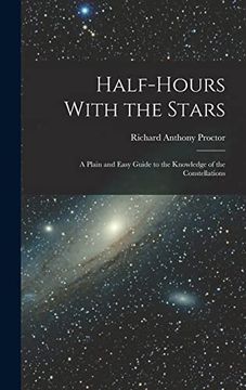 portada Half-Hours With the Stars: A Plain and Easy Guide to the Knowledge of the Constellations