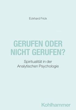 Gerufen Oder Nicht Gerufen? Spiritualitat in der Analytischen Psychologie (in German)