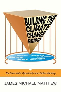 portada Building the Climate Change Bridge: The Great Water Opportunity from Global Warming (en Inglés)