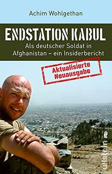 portada Endstation Kabul: Als Deutscher Soldat in Afghanistan - ein Insiderbericht | Aktualisierte Neuausgabe des Bestsellers: Von den Anfängen des Bundeswehr-Einsatzes 2001 bis zum Abzugs-Debakel in 2021 (en Alemán)