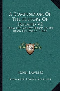 portada a compendium of the history of ireland v2: from the earliest period to the reign of george i (1823) (en Inglés)