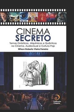 portada Cinema Secreto: Temas Gnósticos, Alquímicos e Quânticos no Cinema, Audiovisual e Cultura pop (in Portuguese)