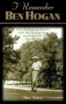 portada I Remember ben Hogan: Personal Recollections and Revelations of Golf's Most Fascinating Legend From the People who Knew him Best: PersonalR Legend From the People who Knew him Best: (en Inglés)