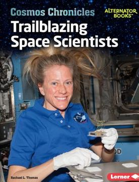 portada Trailblazing Space Scientists (Cosmos Chronicles (Alternator Books ® )) 