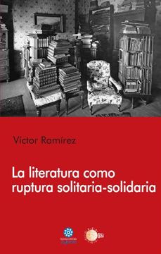 portada La literatura como ruptura solitaria-solidaria