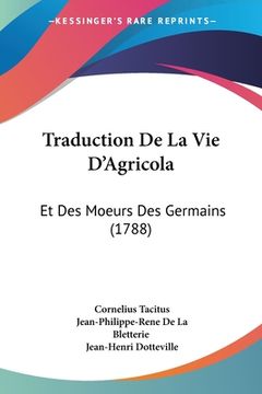 portada Traduction De La Vie D'Agricola: Et Des Moeurs Des Germains (1788) (en Francés)