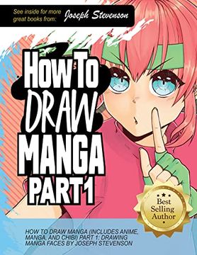 portada How to Draw Manga Part 1: The Ultimate Step-By-Step Guide to Drawing Manga Faces for Kids, Teens, and Beginner Artists (How to Draw Anime) (en Inglés)