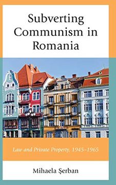 portada Subverting Communism in Romania: Law and Private Property 1945–1965 (en Inglés)