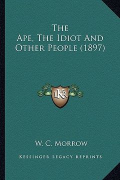 portada the ape, the idiot and other people (1897)