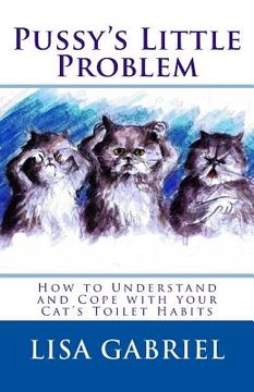 portada Pussy's Little Problem: How to Understand and Cope with your Cat's Toilet Habits (in English)
