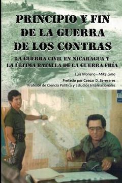 portada Principio Y Fin De La Guerra De Los Contras: La Guerra Civil En Nicaragua Y La Última Batalla De La Guerra Fría (in Spanish)
