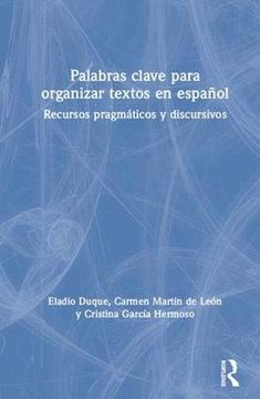 portada Palabras Clave Para Organizar Textos en Español: Recursos Pragmáticos y Discursivos (in English)