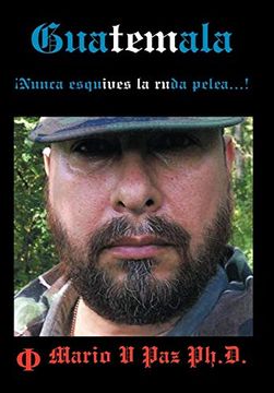portada Guatemala: Nunca Esquives la Ruda Pelea.     La Ltima Lnea de Defensa