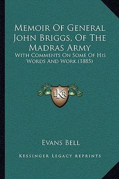 portada memoir of general john briggs, of the madras army: with comments on some of his words and work (1885) (en Inglés)