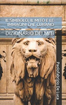 portada Il Simbolo, Il Mito E Le Immagini Che Curano: Dizionario Dei Miti (en Italiano)