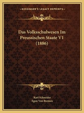 portada Das Volksschulwesen Im Preussischen Staate V1 (1886) (en Alemán)