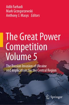 portada The Great Power Competition Volume 5: The Russian Invasion of Ukraine and Implications for the Central Region (en Inglés)