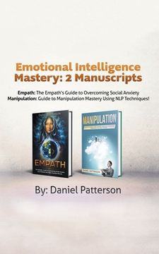 portada Emotional Intelligence Mastery: 2 Manuscripts (Empath and Manipulation): An Effective Self-Help Survival book, with Successful Strategies and healing (in English)
