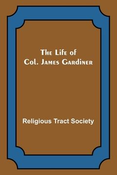 portada The Life of Col. James Gardiner (en Inglés)