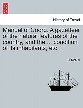 portada manual of coorg. a gazetteer of the natural features of the country, and the ... condition of its inhabitants, etc.