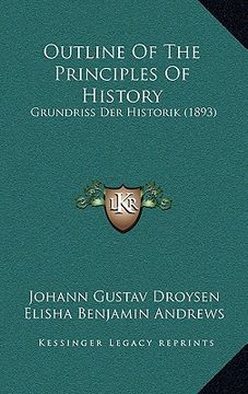 portada outline of the principles of history: grundriss der historik (1893)