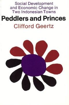portada peddlers and princes: social development and economic change in two indonesian towns (in English)