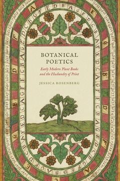 portada Botanical Poetics: Early Modern Plant Books and the Husbandry of Print