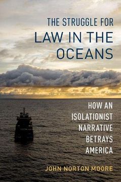 portada The Struggle for law in the Oceans: How an Isolationist Narrative Betrays America 
