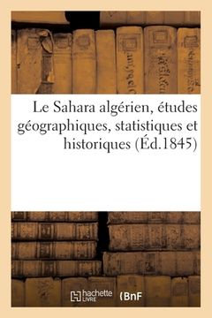 portada Le Sahara algérien: études géographiques, statistiques et historiques (en Francés)