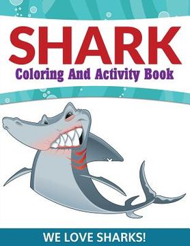 portada Shark Coloring And Activity Book: We Love Sharks! (en Inglés)