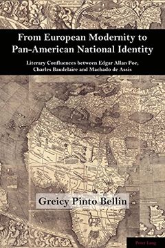 portada From European Modernity to Pan-American National Identity: Literary Confluences Between Edgar Allan Poe, Charles Baudelaire and Machado de Assis (en Inglés)