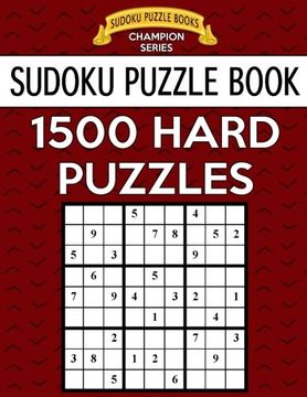 portada Sudoku Puzzle Book, 1,500 HARD Puzzles: Gigantic Bargain Sized Book, No Wasted Puzzles With Only One Level (Sudoku Puzzle Books Champion Series) (Volume 42) (in English)