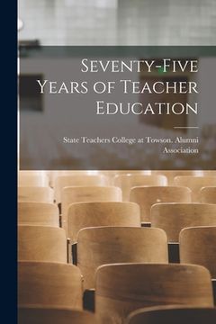 portada Seventy-five Years of Teacher Education (en Inglés)