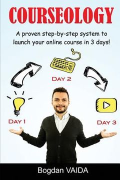 portada Courseology: A proven step-by-step system to launch your online course in 3 days! (en Inglés)