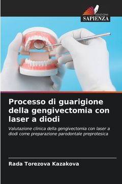 portada Processo di guarigione della gengivectomia con laser a diodi (en Italiano)