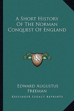 portada a short history of the norman conquest of england (en Inglés)
