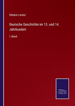portada Deutsche Geschichte im 13. und 14. Jahrhundert: I. Band