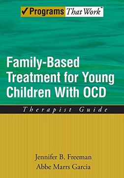 portada Family Based Treatment for Young Children With Ocd: Therapist Guide (Treatments That Work) (en Inglés)