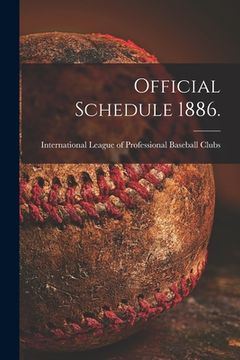 portada Official Schedule 1886. (in English)