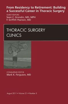 portada From Residency to Retirement: Building a Successful Career in Thoracic Surgery, an Issue of Thoracic Surgery Clinics: Volume 21-3