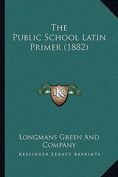 portada the public school latin primer (1882) (en Inglés)