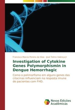 portada Investigation of Cytokine Genes Polymorphismin in Dengue Hemorrhagic: Como o polimorfismo em alguns genes das citocinas influenciam na resposta imune de pacientes com FHD. (Portuguese Edition)