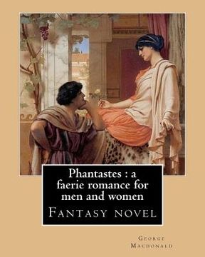 portada Phantastes: a faerie romance for men and women. By: George Macdonald: Fantasy novel (en Inglés)