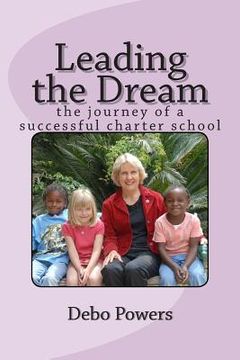 portada Leading the Dream: the journey of a successful charter school (en Inglés)