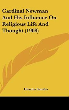 portada cardinal newman and his influence on religious life and thought (1908) (en Inglés)